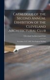 Catalogue of the Second Annual Exhibition of the Cleveland Architectural Club: November 15-27, 1897, New England Building