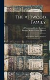 The Attwood Family: With Historic Notes & Pedigrees