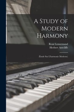 A Study of Modern Harmony: (Étude Sur L'harmonie Moderne) - Lenormand, René