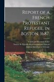Report of a French Protestant Refugee, in Boston, 1687