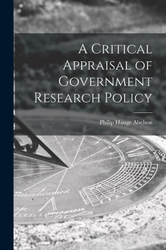 A Critical Appraisal of Government Research Policy - Abelson, Philip Hauge