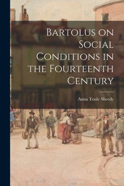 Bartolus on Social Conditions in the Fourteenth Century - Sheedy, Anna Toole