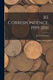 RE Correspondence, 1959-2011