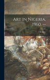 Art in Nigeria, 1960. --