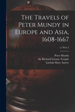 The Travels of Peter Mundy in Europe and Asia, 1608-1667; v.3 part 2 - Anstey, Lavinia Mary