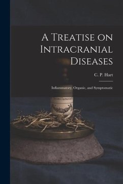 A Treatise on Intracranial Diseases: Inflammatory, Organic, and Symptomatic