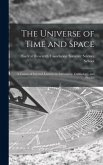 The Universe of Time and Space; a Course of Selected Lectures in Astronomy, Cosmology, and Physics