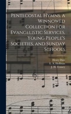 Pentecostal Hymns. a Winnowed Collection for Evangelistic Services, Young People's Societies, and Sunday Schools - Date, Henry