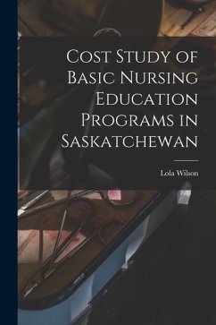 Cost Study of Basic Nursing Education Programs in Saskatchewan - Wilson, Lola