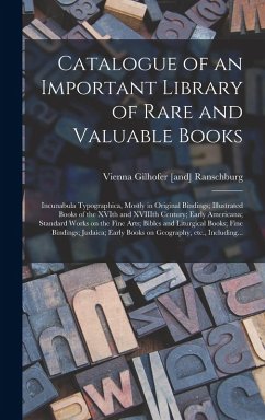 Cover Catalogue of an Important Library of Rare and Valuable Books; Incunabula Typographica, Mostly in Original Bindings; Illustrated Books of the XVIth and