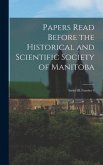 Papers Read Before the Historical and Scientific Society of Manitoba: Series III, Number 6