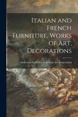 Italian and French Furniture, Works of Art, Decorations