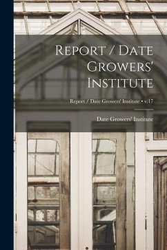 Report / Date Growers' Institute; v.17