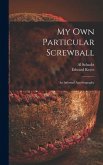 My Own Particular Screwball: an Informal Autobiography