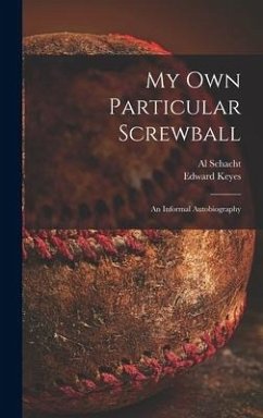 My Own Particular Screwball: an Informal Autobiography - Keyes, Edward