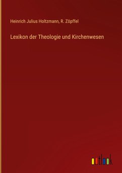 Lexikon der Theologie und Kirchenwesen - Holtzmann, Heinrich Julius; Zöpffel, R.