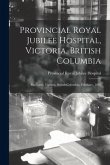 Provincial Royal Jubilee Hospital, Victoria, British Columbia [microform]: Bye-laws, Victoria, British Columbia, February, 1891