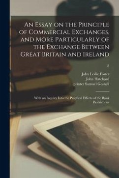 An Essay on the Principle of Commercial Exchanges, and More Particularly of the Exchange Between Great Britain and Ireland: With an Inquiry Into the P