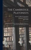 The Cambridge Platonists: Being Selections From the Writings of Benjamin Whichcote, John Smith and Nathanael Culverwel