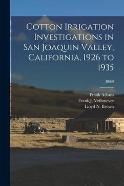 Cotton Irrigation Investigations in San Joaquin Valley, California, 1926 to 1935; B668 - Adams, Frank