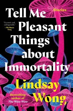 Tell Me Pleasant Things about Immortality - Wong, Lindsay