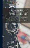 New Ways in Photography; Ideas for the Amateur