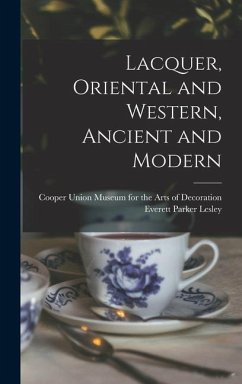 Lacquer, Oriental and Western, Ancient and Modern - Lesley, Everett Parker