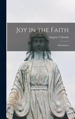 Joy in the Faith: Meditations - Valensin, Auguste