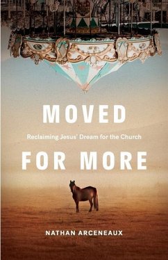 Moved for More: Reclaiming Jesus' Dream for the church - Arceneaux, Nathan