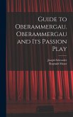 Guide to Oberammergau. Oberammergau and Its Passion Play