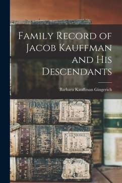 Family Record of Jacob Kauffman and His Descendants - Gingerich, Barbara Kauffman