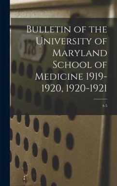 Bulletin of the University of Maryland School of Medicine 1919-1920, 1920-1921; 4-5 - Anonymous