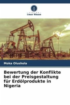 Bewertung der Konflikte bei der Preisgestaltung für Erdölprodukte in Nigeria - Olushola, Moka