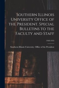 Southern Illinois University Office of the President. Special Bulletins to the Faculty and Staff; 1948-1953