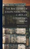 The Ancestry of Joseph Neal, 1769-c.1835, of Litchfield, Maine