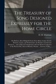 The Treasury of Song Designed Expressly for the Home Circle [microform]: the Richest, Most Delightful Gems From Many Lands, Sacred, Patriotic, Comic,
