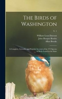 The Birds of Washington - Dawson, William Leon; Bowles, John Hooper; Brooks, Allan