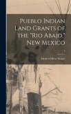 Pueblo Indian Land Grants of the &quote;Rio Abajo,&quote; New Mexico; 1