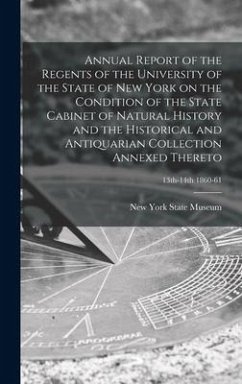 Annual Report of the Regents of the University of the State of New York on the Condition of the State Cabinet of Natural History and the Historical and Antiquarian Collection Annexed Thereto; 13th-14th 1860-61