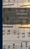 St. Basil's Hymnal: Containing Music for Vespers of All the Sundays and Festivals of the Year, Three Masses and Over Two Hundred Hymns ..
