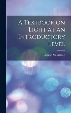 A Textbook on Light at an Introductory Level - Mackinnon, Lachlan