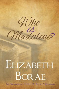 Who Is Madalene? (The Women of T.H.E.T.A., #2) (eBook, ePUB) - Borae, Elizabeth