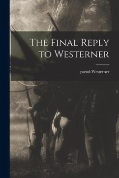 The Final Reply to Westerner - Westerner, Pseud