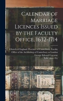 Calendar of Marriage Licences Issued by the Faculty Office, 1632-1714 - Cocayne, George Edward