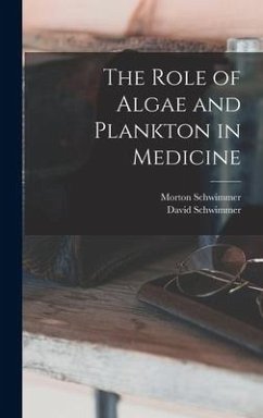 The Role of Algae and Plankton in Medicine - Schwimmer, Morton; Schwimmer, David