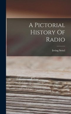 A Pictorial History Of Radio - Settel, Irving