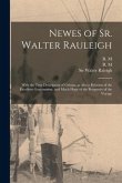Newes of Sr. Walter Rauleigh: With the True Description of Gviana, as Also a Relation of the Excellent Gouernment, and Much Hope of the Prosperity o