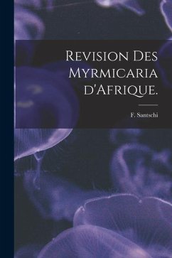 Revision Des Myrmicaria D'Afrique. - Santschi, F.