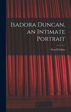 Isadora Duncan, an Intimate Portrait - Stokes, Sewell