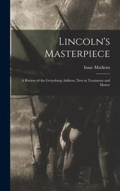 Lincoln's Masterpiece - Markens, Isaac